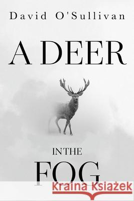 A Deer in the Fog David O'Sullivan 9781837947614 Pegasus Elliot Mackenzie Publishers - książka