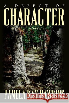 A Defect of Character Pamela Kay Hawkins 9781929257119 Pamela Kay Hawkins Publishing - książka