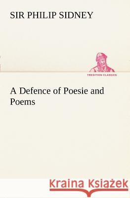 A Defence of Poesie and Poems Sir Philip Sidney 9783849150426 tredition GmbH - książka
