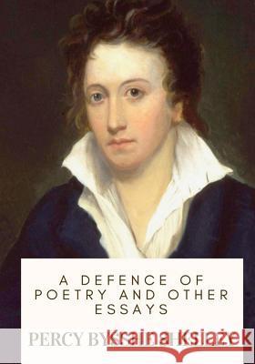 A Defence of Poetry and Other Essays Percy Bysshe Shelley 9781717100108 Createspace Independent Publishing Platform - książka