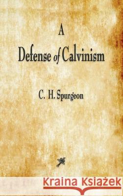 A Defense of Calvinism Charles Haddon Spurgeon 9781603868532 Watchmaker Publishing - książka