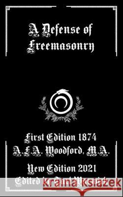 A Defense of Freemasonry A F a Woodford M a 9798778937574 Independently Published - książka