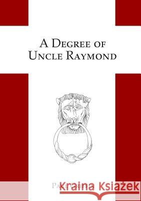 A Degree of Uncle Raymond Paul Griffin 9780244127008 Lulu.com - książka