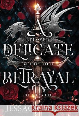 A Delicate Betrayal Jessaca Willis 9781953072092 Jessaca Willis - książka