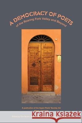 A Democracy of Poets of the Roaring Fork Valley and Beyond Kim Nuzzo Marjorie DeLuca Cameron Scott 9780984797233 Ags Publishing - książka