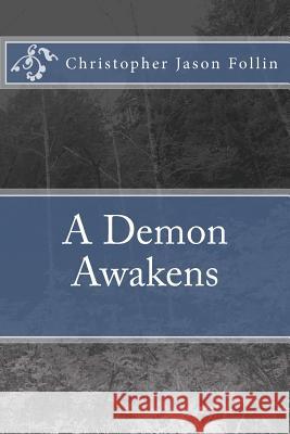 A Demon Awakens MR Christopher Jason Follin 9781466453722 Createspace - książka