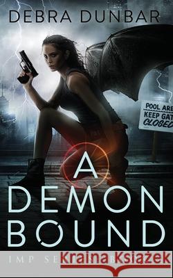 A Demon Bound Debra Dunbar 9781733069199 Debra Dunbar LLC - książka