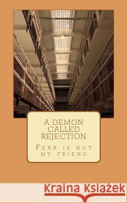 A Demon called Rejection: Fear is not my friend Stewart, Dorothy L. 9781475166668 Createspace - książka