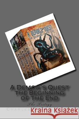 A Demon's Quest the Beginning of the End: The Trilogy Charles Carfagn Billy Tackett 9781515039426 Createspace - książka