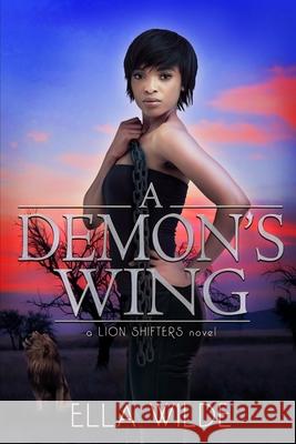 A Demon's Wing: a Lion Shifters novel Vered Ehsani Ella Wilde 9781099328220 Independently Published - książka
