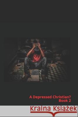 A Depressed Christian?: Book 2 Benita R. Lawrence 9781693684036 Independently Published - książka