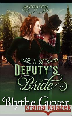 A Deputy's Bride: A Clean Western Bride Romance Blythe Carver   9798369752616 Independently Published - książka