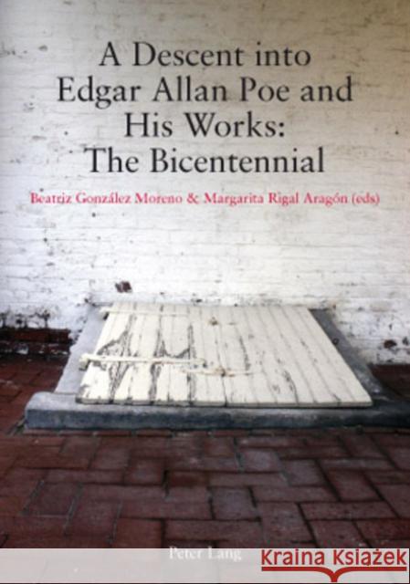 A Descent Into Edgar Allan Poe and His Works: The Bicentennial González Moreno, Beatriz 9783034300896 Lang, Peter, AG, Internationaler Verlag Der W - książka