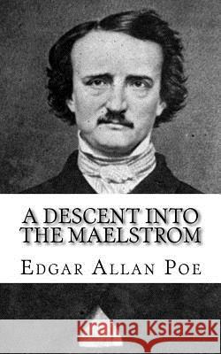 A Descent into the Maelstrom Poe, Edgar Allan 9781717066305 Createspace Independent Publishing Platform - książka