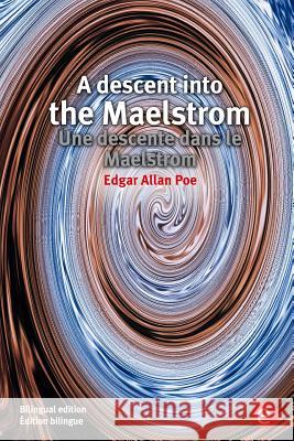 A descent into the Maelstrom/Une descente dans le Maelstrom: Bilingual edition/Édition bilingue Poe, Edgar Allan 9781532995996 Createspace Independent Publishing Platform - książka