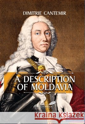 A Description of Moldavia A. K. Brackob Dimitrie Cantemir Diana Livesay 9781592114009 Center for Romanian Studies - książka