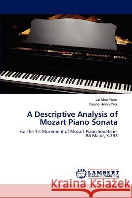 A Descriptive Analysis of Mozart Piano Sonata Lai Mee Yuee Young-Hwan Yeo 9783659143519 LAP Lambert Academic Publishing - książka