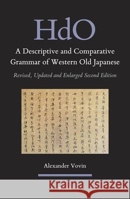 A Descriptive and Comparative Grammar of Western Old Japanese (2 Vols): Revised, Updated and Enlarged Second Edition Alexander Vovin 9789004422117 Brill - książka