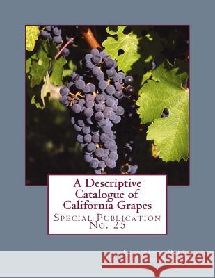 A Descriptive Catalogue of California Grapes: Special Publication No. 25 California Dept of Agriculture           G. H. Hecke 9781987607178 Createspace Independent Publishing Platform - książka