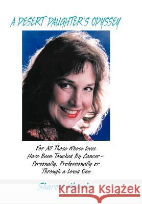 A Desert Daughter's Odyssey: For All Those Whose Lives Have Been Touched by Cancer--Personally, Professionally or Through a Loved One Wanslee, Sharon 9780930751005 New Century Books - książka