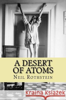 A Desert of Atoms MR Neil Rothstein 9781497507463 Createspace - książka