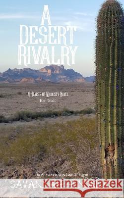 A Desert Rivalry: A Hearts of Woolsey Novel (Book 3) Savannah Hendricks 9781734455366 Grand Bayou Press - książka