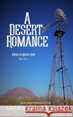 A Desert Romance: A Hearts of Woolsey Novel (Book 2) Savannah Hendricks 9781734455359 Grand Bayou Press - książka