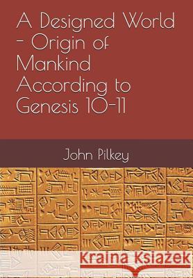 A Designed World: Origin of Mankind According to Genesis 10-11 Ross Marshall John Davis Pilkey 9781720139164 Independently Published - książka