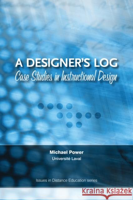 A Designer's Log: Case Studies in Instructional Design Power, Michael 9781897425619 UBC Press - książka