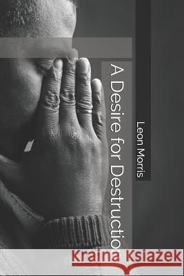 A Desire for Destruction Leon Morris 9781098734411 Independently Published - książka