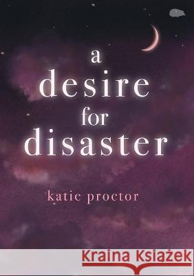 A Desire For Disaster Katie Proctor   9781913499570 Hedgehog Poetry Press - książka