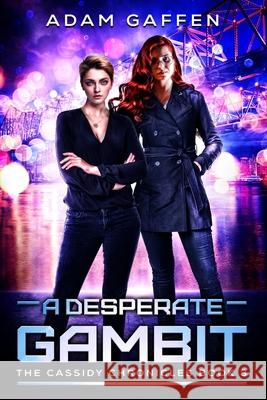 A Desperate Gambit: The Cassidy Chronicles Volume 1 Book 3 Emily's World Of Design Adam Gaffen  9798674489139 Independently Published - książka