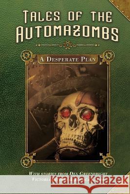 A Desperate Plan: A Desperate Plan Dex Greenbright Victoria Bitters Jessica L Lim 9781087968568 Dex Greenbright - książka