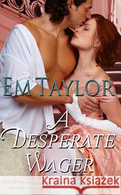 A Desperate Wager Em Taylor 9781516801329 Createspace - książka