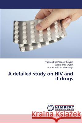 A Detailed Study on HIV and It Drugs Panneer Selvam Theivendren               Shyam Parab Sonali                       Shabaraya a. Ramakrishna 9783848490134 LAP Lambert Academic Publishing - książka