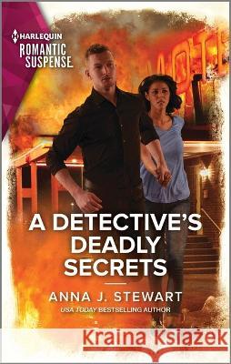 A Detective's Deadly Secrets Anna J. Stewart 9781335593887 Harlequin Romantic Suspense - książka