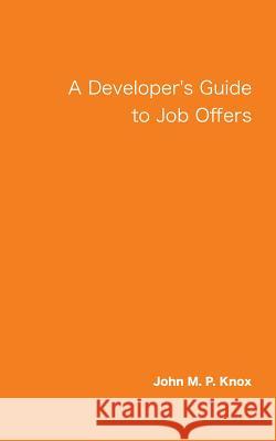 A Developer's Guide to Job Offers John M. P. Knox 9781507636435 Createspace - książka