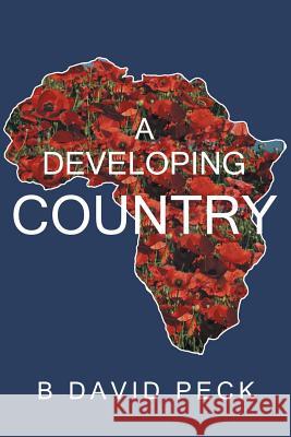 A Developing Country B. David Peck 9781458206336 Abbott Press - książka