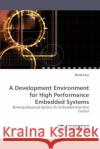 A Development Environment for High Performance Embedded Systems  9783838338460 LAP Lambert Academic Publishing AG & Co KG