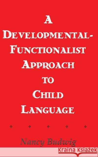 A Developmental-functionalist Approach To Child Language Nancy Budwig 9780805805208 Lawrence Erlbaum Associates - książka