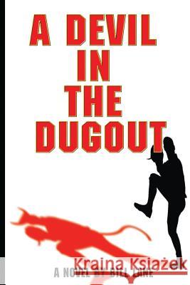 A Devil in the Dugout Bill Lane 9781534604827 Createspace Independent Publishing Platform - książka