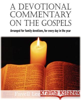A Devotional Commentary on the Gospels, Arranged for Family Devotions, for Every Day in the Year Favell Lee Mortimer 9781612037042 Bottom of the Hill Publishing - książka