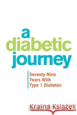 A Diabetic Journey: Seventy-Nine Years with Type 1 Diabetes Donald Clifton Levy 9781664152960 Xlibris Us - książka
