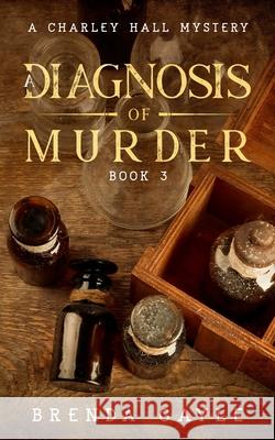 A Diagnosis of Murder: A Charley Hall Mystery Brenda Gayle 9781777582432 Bowstring Books - książka