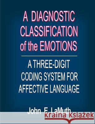 A Diagnostic Classification of the Emotions: A Three-Digit Coding System for Affective Language Lamuth, John E. 9781929649051 Fairhaven Book - książka