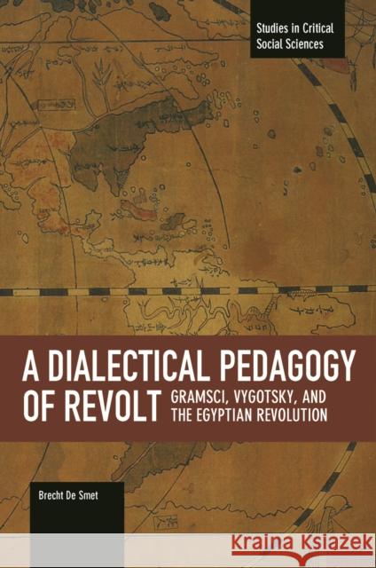A Dialectical Pedagogy of Revolt: Gramsci, Vygotsky, and the Egyptian Revolution Brecht D 9781608465606 Studies in Critical Social Science - książka