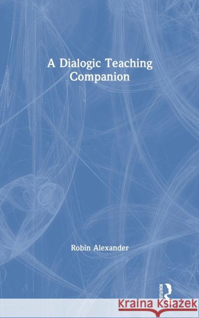 A Dialogic Teaching Companion Alexander, Robin 9781138570344 Routledge - książka