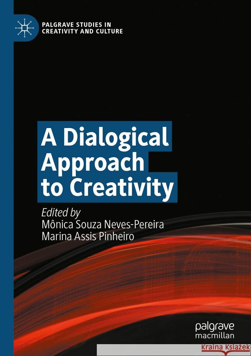 A Dialogical Approach to Creativity M?nica Souza Neves-Pereira Marina Assis Pinheiro 9783031117626 Palgrave MacMillan - książka