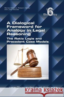 A Dialogical Framework for Legal Reasoning. The Ratio Legis and Precedent Case Models Hans Christian Nordtvei 9781848903913 College Publications - książka
