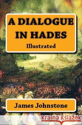 A Dialogue in Hades: (Illustrated) James Johnstone 9786256629097 Blurb - książka